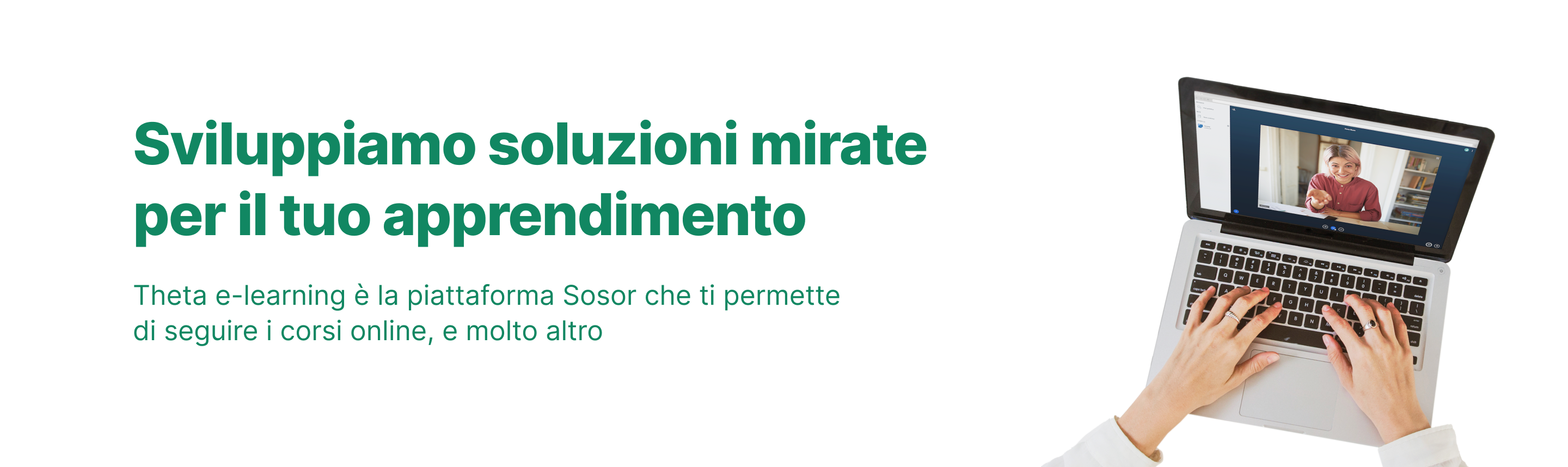 Sviluppiamo soluzioni mirate per il tuo apprendimento  Theta e-learning è la piattaforma Sosor per l'apprendimento online